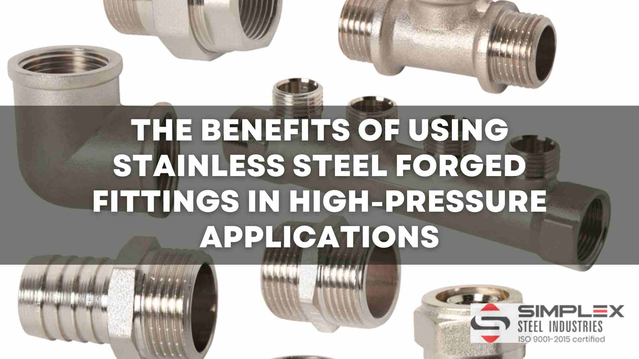 The Benefits of Using Stainless Steel Fittings in HighPressure