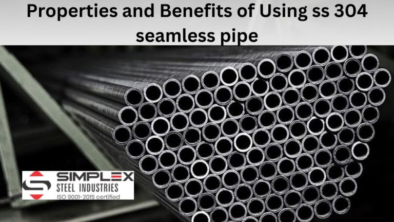 Simplex Pipe Properties and Benefits of Using SS 304 seamless pipe